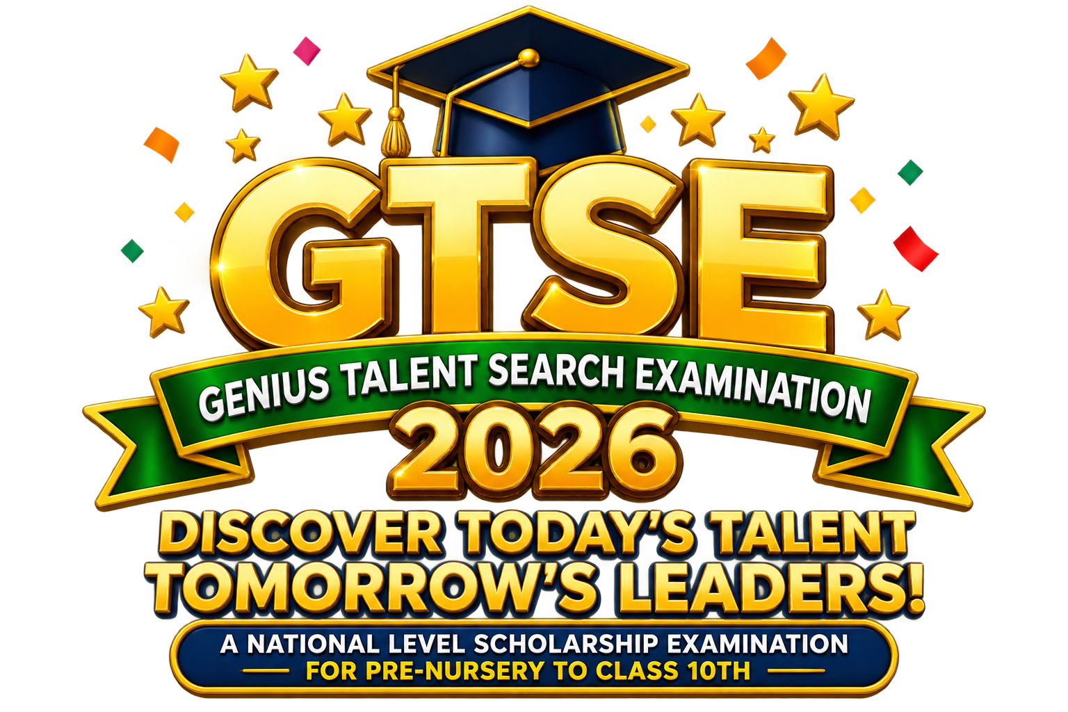 GTSE 2026 - Genius Talent Search Examination - Discover Today's Talent, Tomorrow's Leaders! A national level scholarship examination for Pre-Nursery to Class 10th